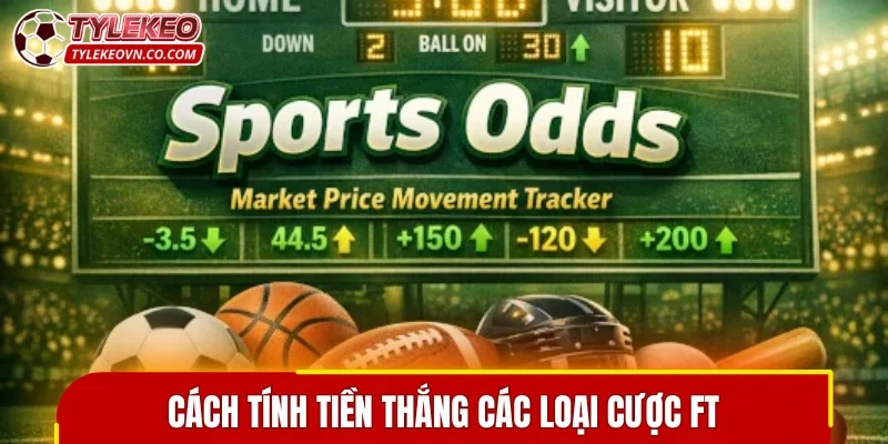Cách tính tiền thắng các loại cược ft