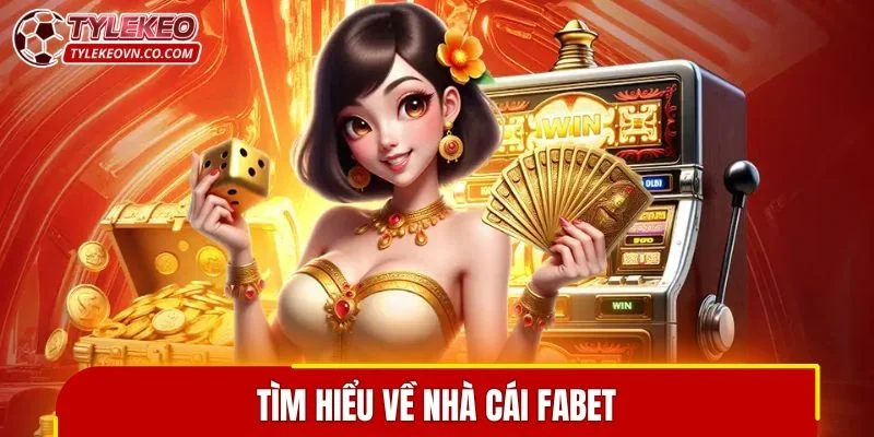 Tìm hiểu về nhà cái FABET