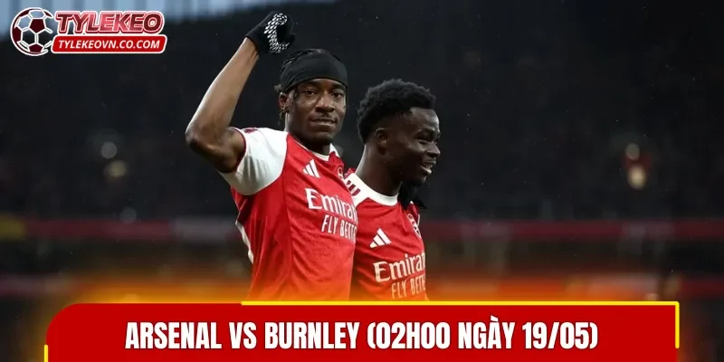 Đội chủ nhà được đánh giá cao hơn nhiều trong trận đấu Arsenal vs Burnley
