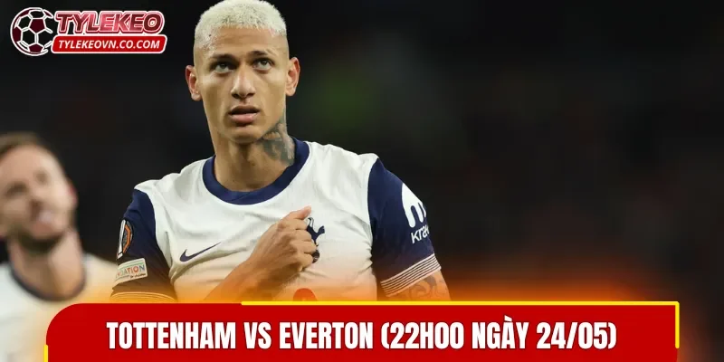 Spurs được đánh giá cao hơn trong trận đấu Tottenham vs Everton