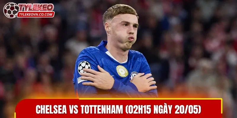 The Blues được đánh giá cao hơn trong trận đấu Chelsea vs Tottenham